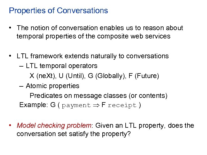 Properties of Conversations • The notion of conversation enables us to reason about temporal