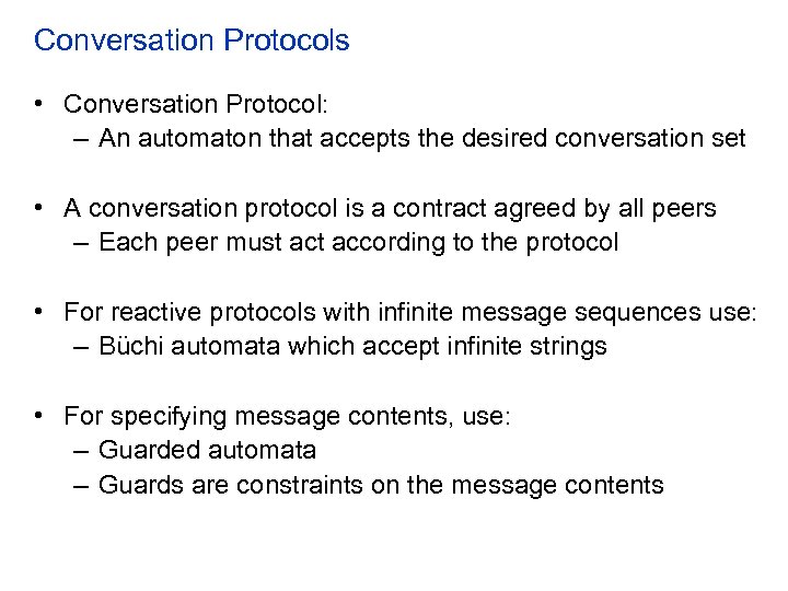 Conversation Protocols • Conversation Protocol: – An automaton that accepts the desired conversation set