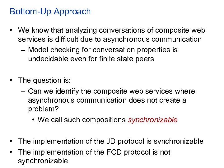 Bottom-Up Approach • We know that analyzing conversations of composite web services is difficult