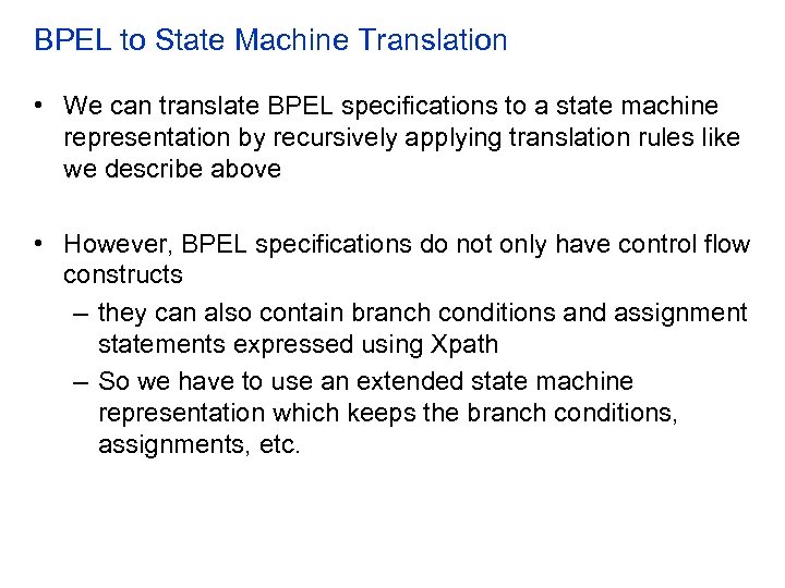 BPEL to State Machine Translation • We can translate BPEL specifications to a state