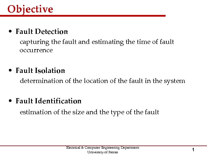 Objective • Fault Detection capturing the fault and estimating the time of fault occurrence