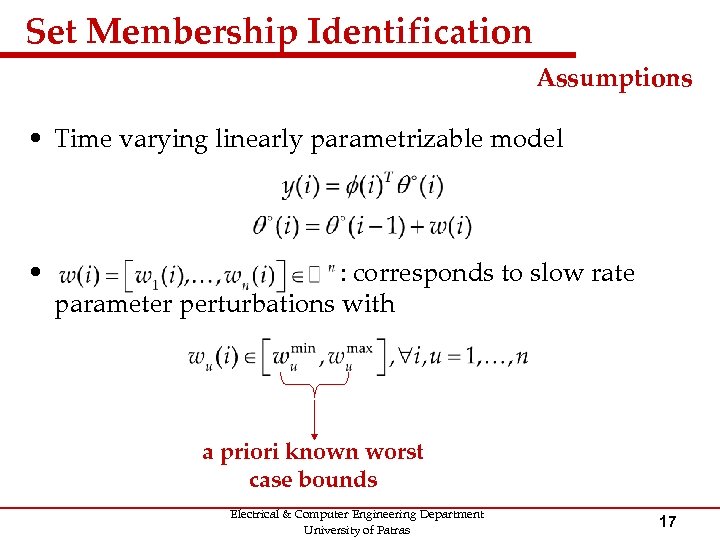 Set Membership Identification Assumptions • Time varying linearly parametrizable model • : corresponds to