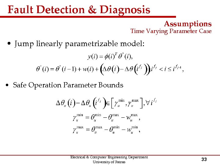 Fault Detection & Diagnosis Assumptions Time Varying Parameter Case • Jump linearly parametrizable model: