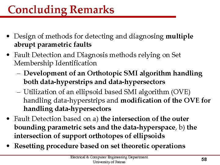 Concluding Remarks • Design of methods for detecting and diagnosing multiple abrupt parametric faults