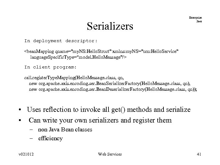 Serializers Enterprise Java In deployment descriptor: <bean. Mapping qname="my. NS: Hello. Struct" xmlns: my.