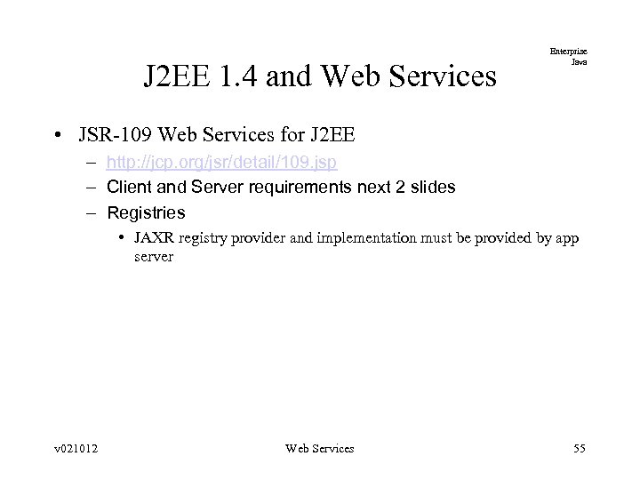 J 2 EE 1. 4 and Web Services Enterprise Java • JSR-109 Web Services