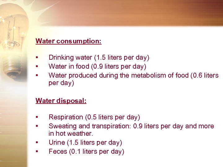 Water consumption: • • • Drinking water (1. 5 liters per day) Water in