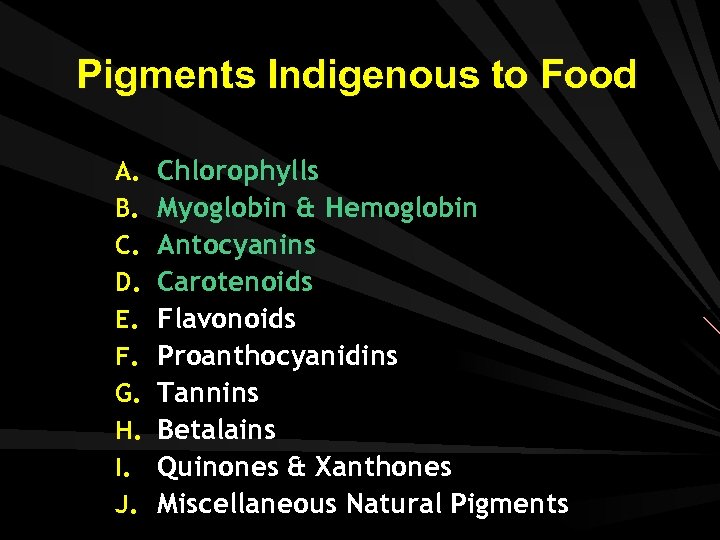 Pigments Indigenous to Food A. B. C. D. E. F. G. H. I. J.