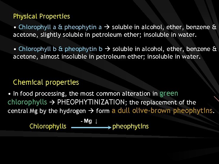 Physical Properties • Chlorophyll a & pheophytin a soluble in alcohol, ether, benzene &