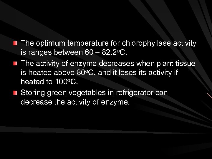 The optimum temperature for chlorophyllase activity is ranges between 60 – 82. 2 o.