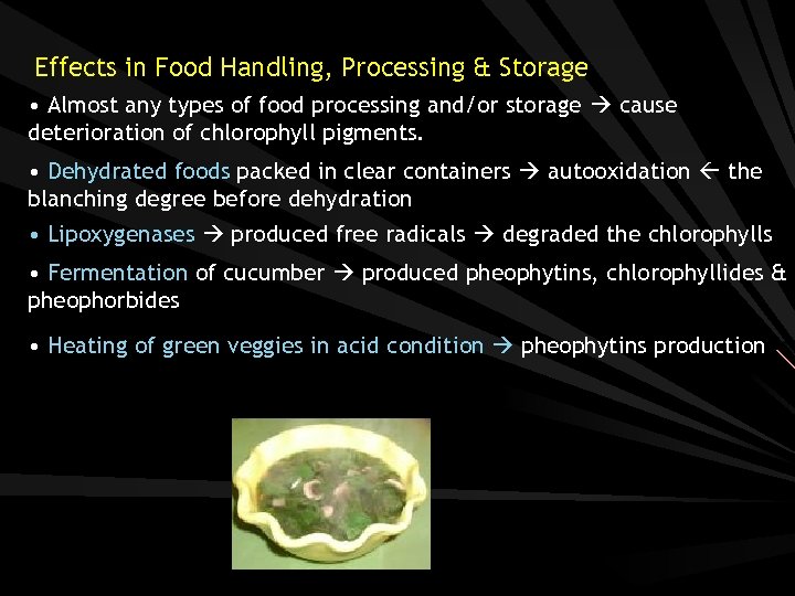 Effects in Food Handling, Processing & Storage • Almost any types of food processing