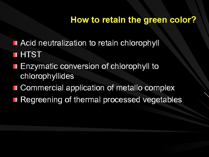 How to retain the green color? Acid neutralization to retain chlorophyll HTST Enzymatic conversion