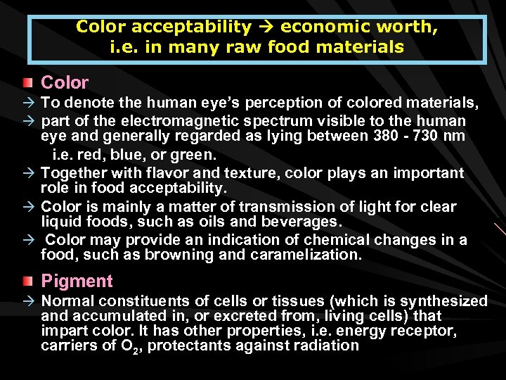 Color acceptability economic worth, i. e. in many raw food materials Color To denote