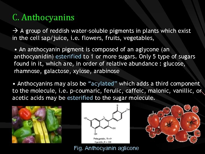 C. Anthocyanins A group of reddish water-soluble pigments in plants which exist in the