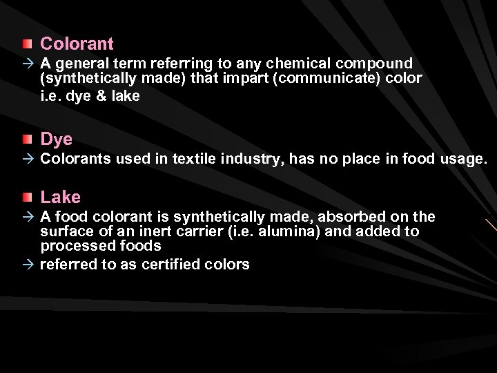 Colorant A general term referring to any chemical compound (synthetically made) that impart (communicate)