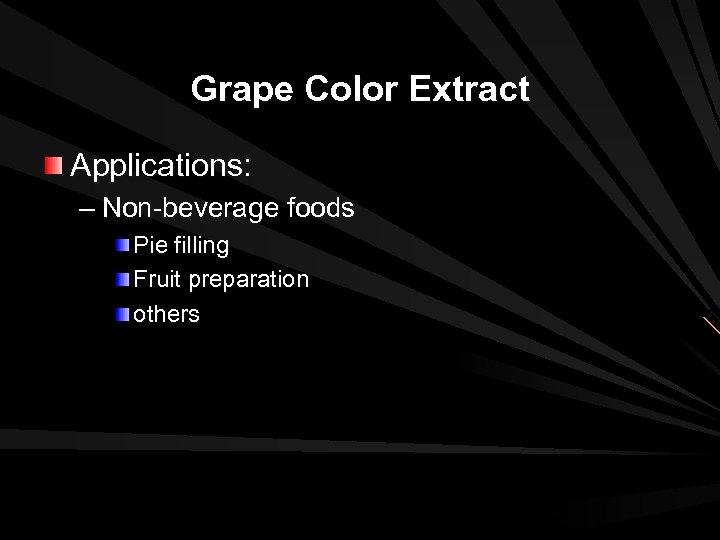 Grape Color Extract Applications: – Non-beverage foods Pie filling Fruit preparation others 