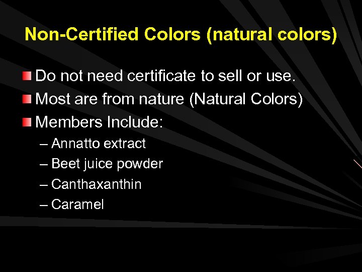 Non-Certified Colors (natural colors) Do not need certificate to sell or use. Most are