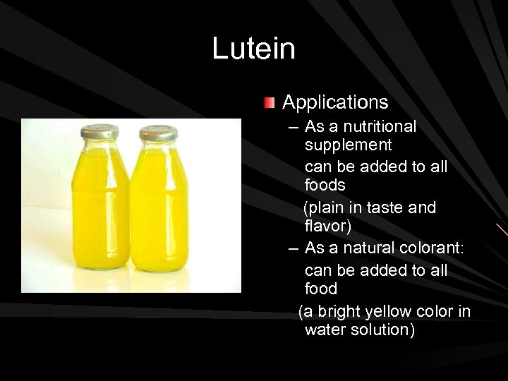 Lutein Applications – As a nutritional supplement can be added to all foods (plain