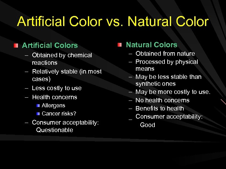 Artificial Color vs. Natural Color Artificial Colors – Obtained by chemical reactions – Relatively