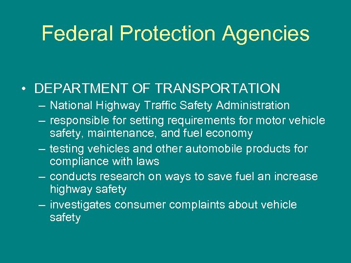 Federal Protection Agencies • DEPARTMENT OF TRANSPORTATION – National Highway Traffic Safety Administration –