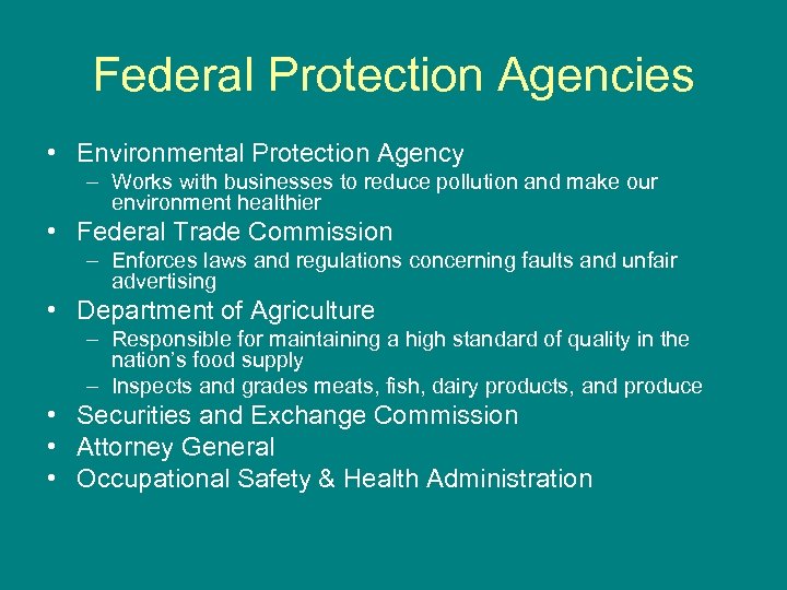 Federal Protection Agencies • Environmental Protection Agency – Works with businesses to reduce pollution