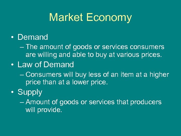 Market Economy • Demand – The amount of goods or services consumers are willing