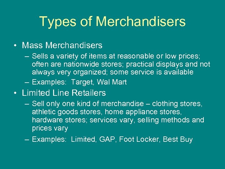 Types of Merchandisers • Mass Merchandisers – Sells a variety of items at reasonable