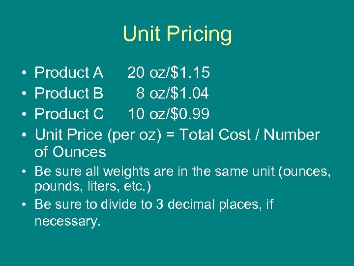 Unit Pricing • • Product A 20 oz/$1. 15 Product B 8 oz/$1. 04