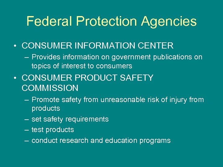 Federal Protection Agencies • CONSUMER INFORMATION CENTER – Provides information on government publications on