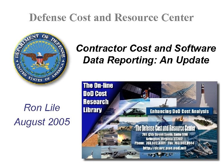 Defense Cost and Resource Center Contractor Cost and Software Data Reporting: An Update Ron