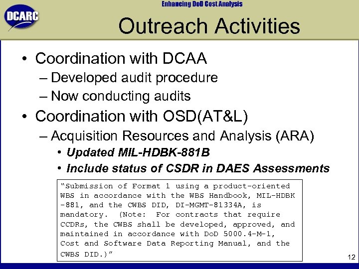 Outreach Activities • Coordination with DCAA – Developed audit procedure – Now conducting audits