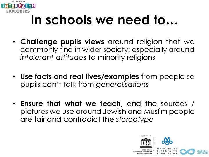 In schools we need to… • Challenge pupils views around religion that we commonly