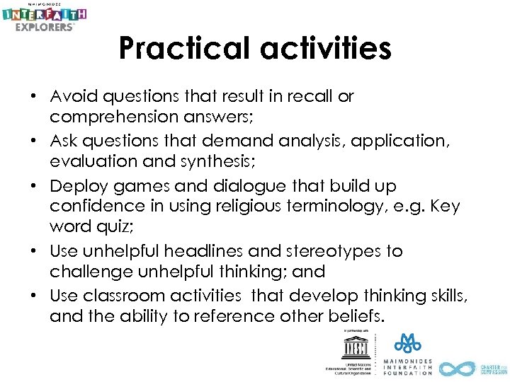 Practical activities • Avoid questions that result in recall or comprehension answers; • Ask