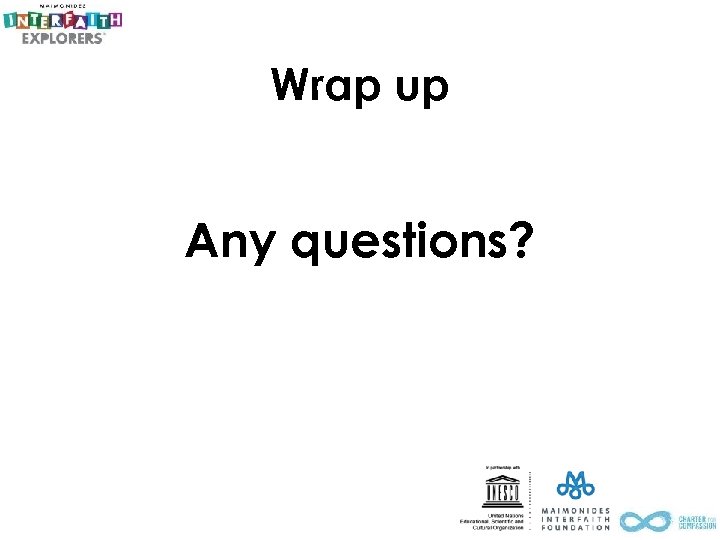 Wrap up Any questions? 