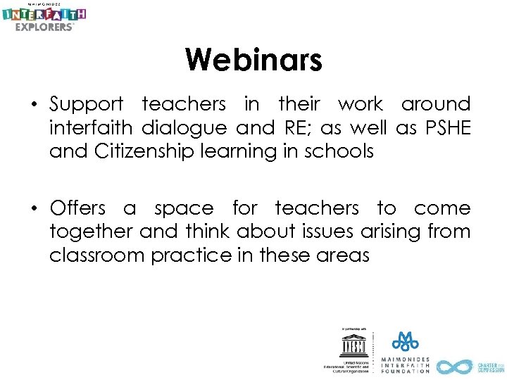 Webinars • Support teachers in their work around interfaith dialogue and RE; as well