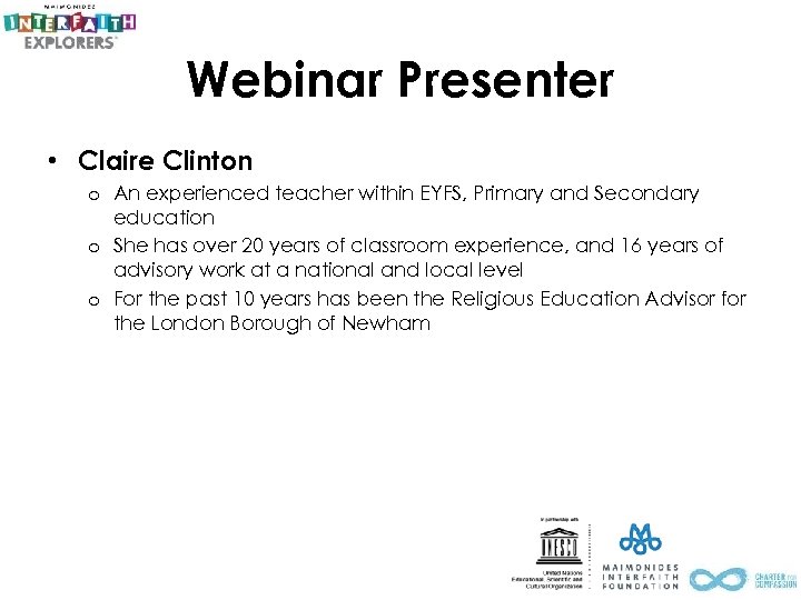 Webinar Presenter • Claire Clinton o An experienced teacher within EYFS, Primary and Secondary