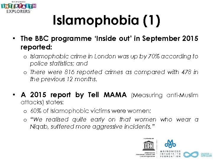 Islamophobia (1) • The BBC programme ‘Inside out’ in September 2015 reported: o Islamophobic