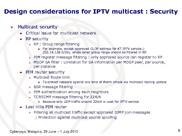 Design considerations for IPTV multicast : Security Multicast security Critical issue for multicast network