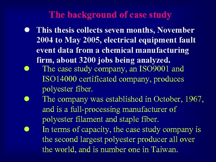 The background of case study l This thesis collects seven months, November 2004 to