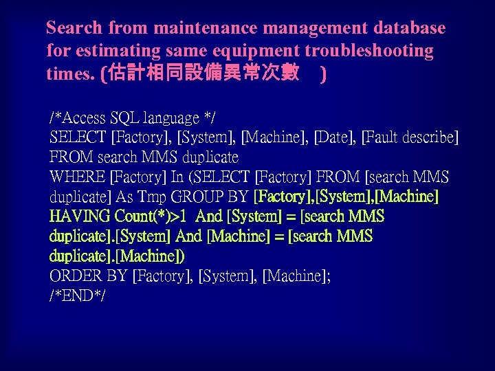 Search from maintenance management database for estimating same equipment troubleshooting times. (估計相同設備異常次數 ) /*Access