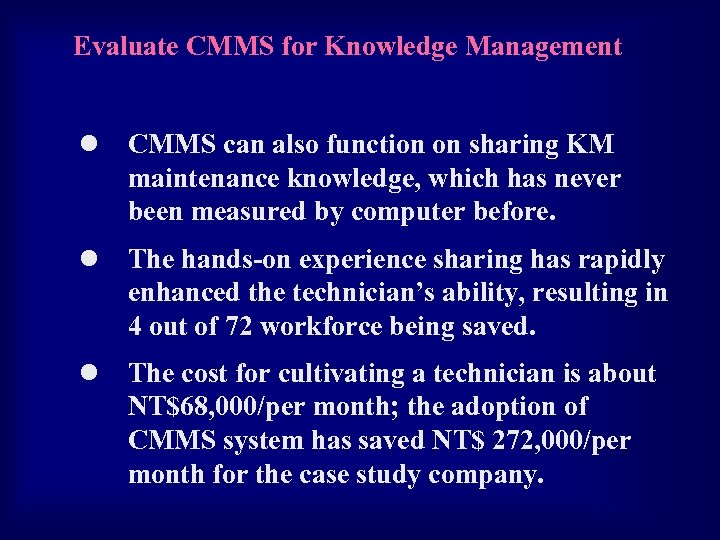 Evaluate CMMS for Knowledge Management l CMMS can also function on sharing KM maintenance