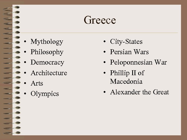 Greece • • • Mythology Philosophy Democracy Architecture Arts Olympics • • City-States Persian