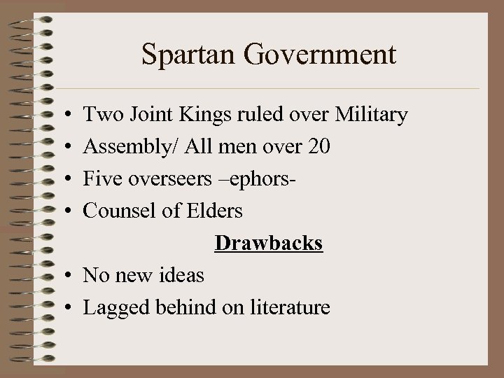 Spartan Government • • Two Joint Kings ruled over Military Assembly/ All men over