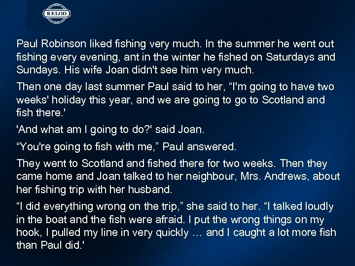 Paul Robinson liked fishing very much. In the summer he went out fishing every