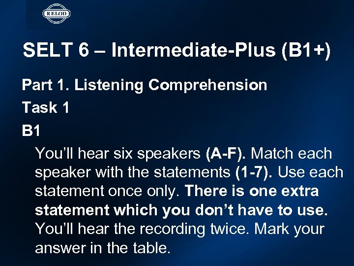 SELT 6 – Intermediate-Plus (B 1+) Part 1. Listening Comprehension Task 1 B 1