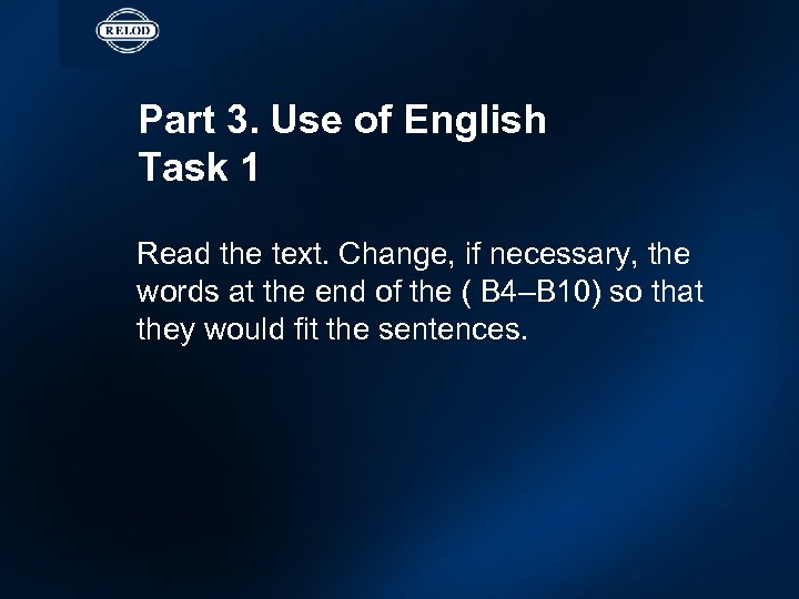 Part 3. Use of English Task 1 Read the text. Change, if necessary, the