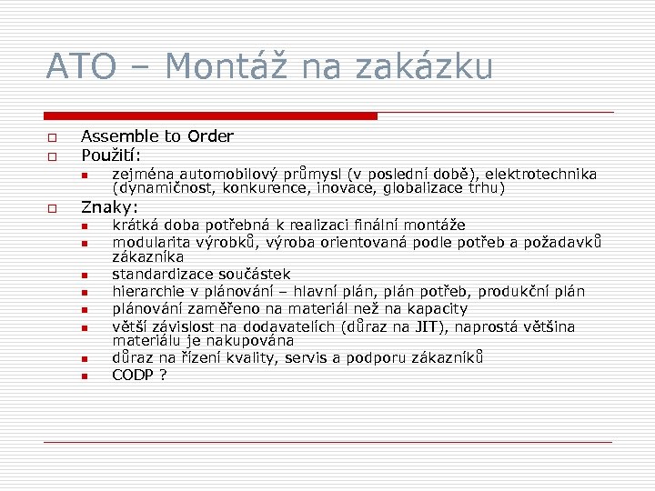 ATO – Montáž na zakázku o o Assemble to Order Použití: n o zejména