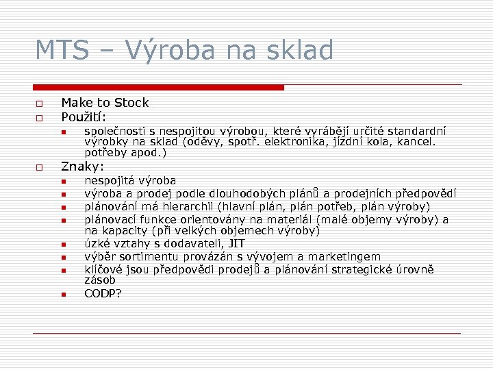 MTS – Výroba na sklad o o Make to Stock Použití: n o společnosti