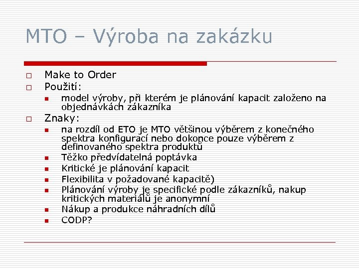 MTO – Výroba na zakázku o o Make to Order Použití: n o model