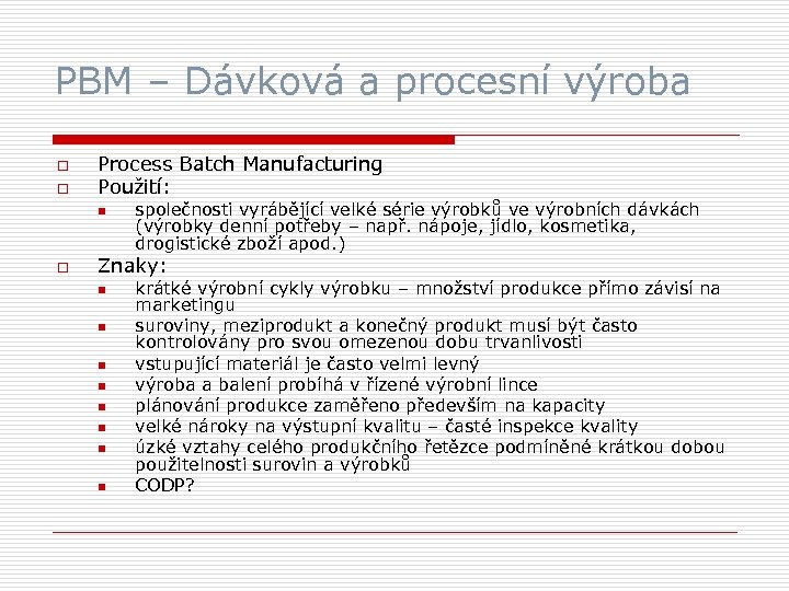 PBM – Dávková a procesní výroba o o Process Batch Manufacturing Použití: n o